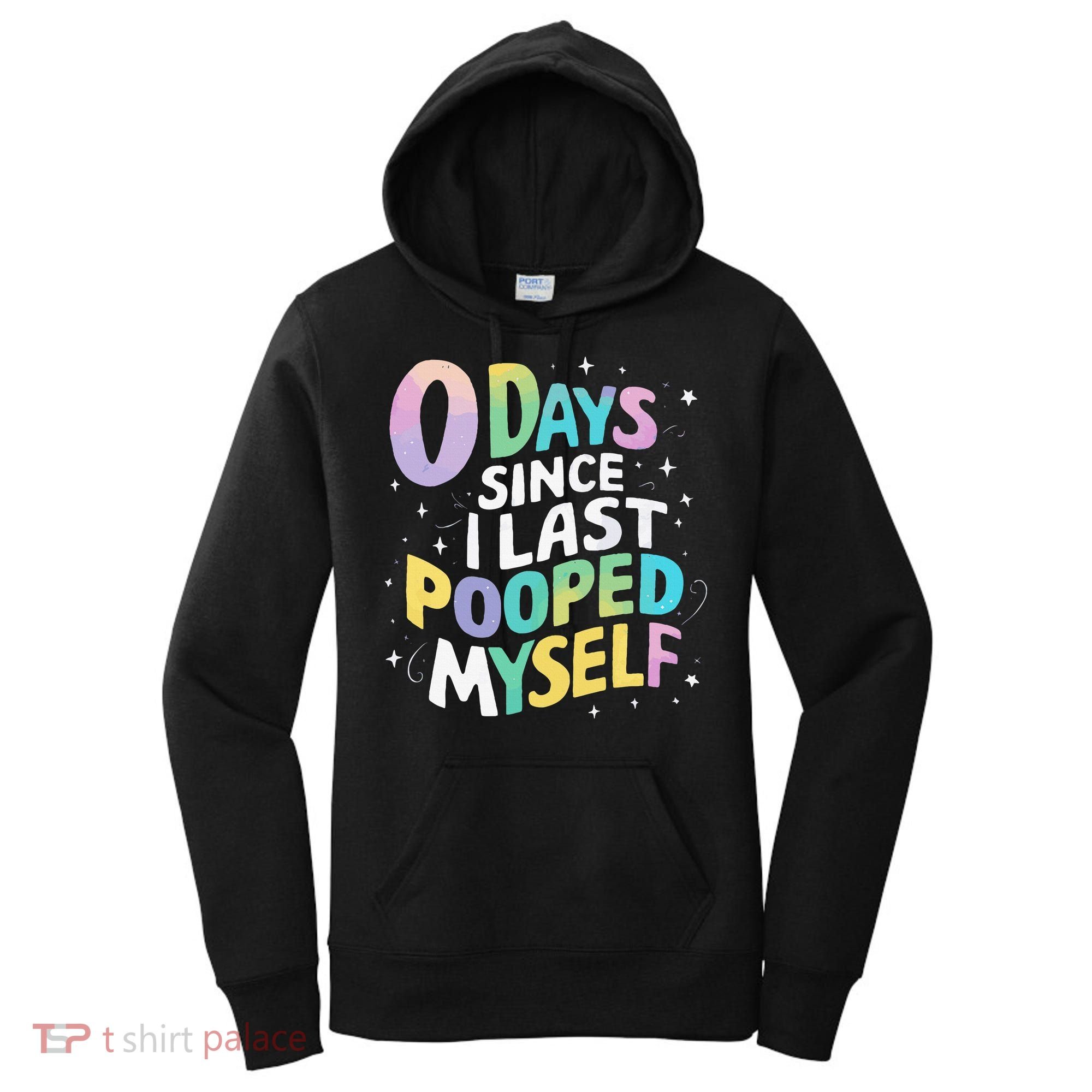 0 Days Since I Last Pooped Myself Women's Hoodie