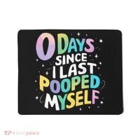 0 Days Since I Last Pooped Myself Mousepad thumb 0