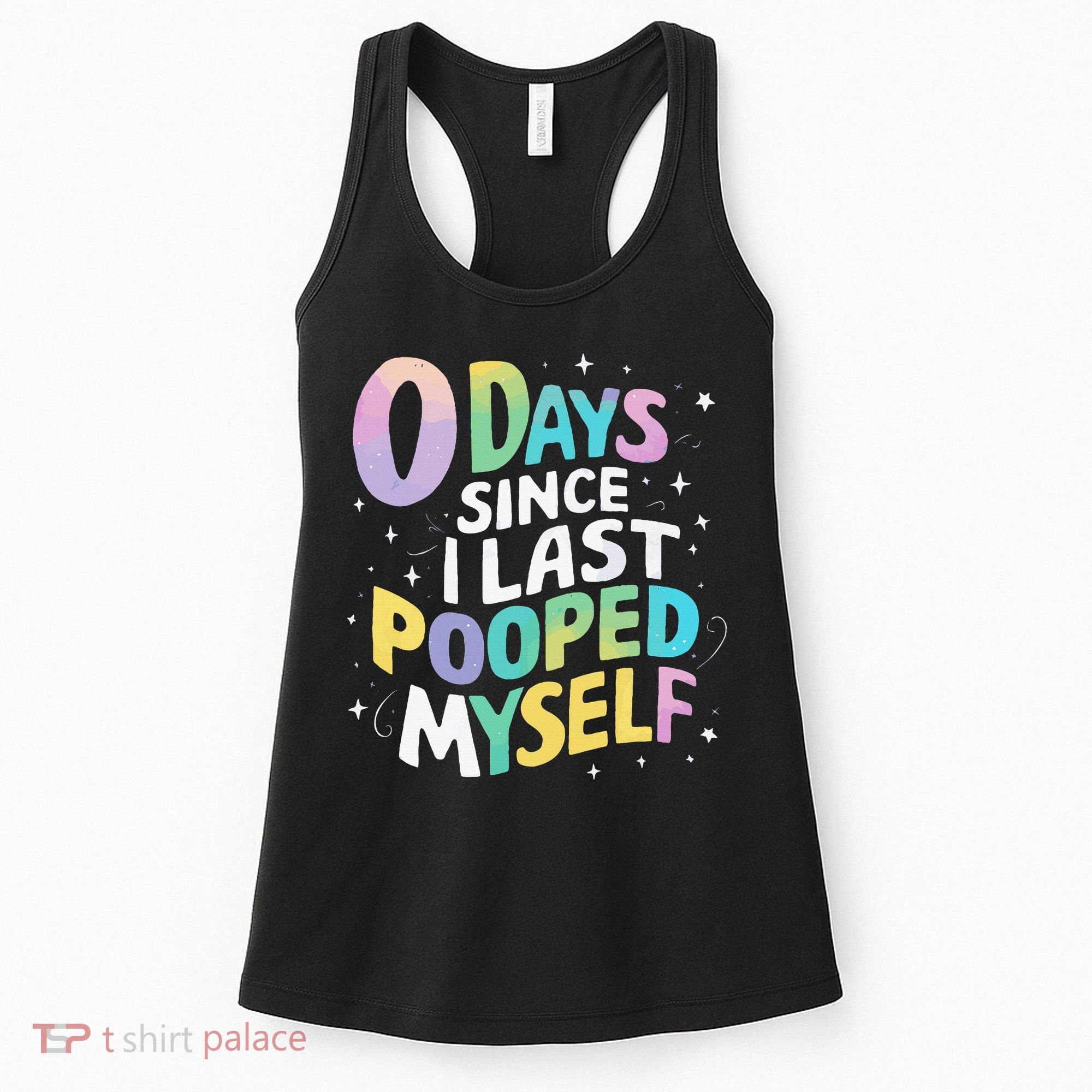0 Days Since I Last Pooped Myself Women's Tank Top