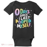 0 Days Since I Last Pooped Myself Baby Bodysuit thumb 0