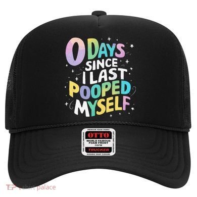 0 Days Since I Last Pooped Myself Hat