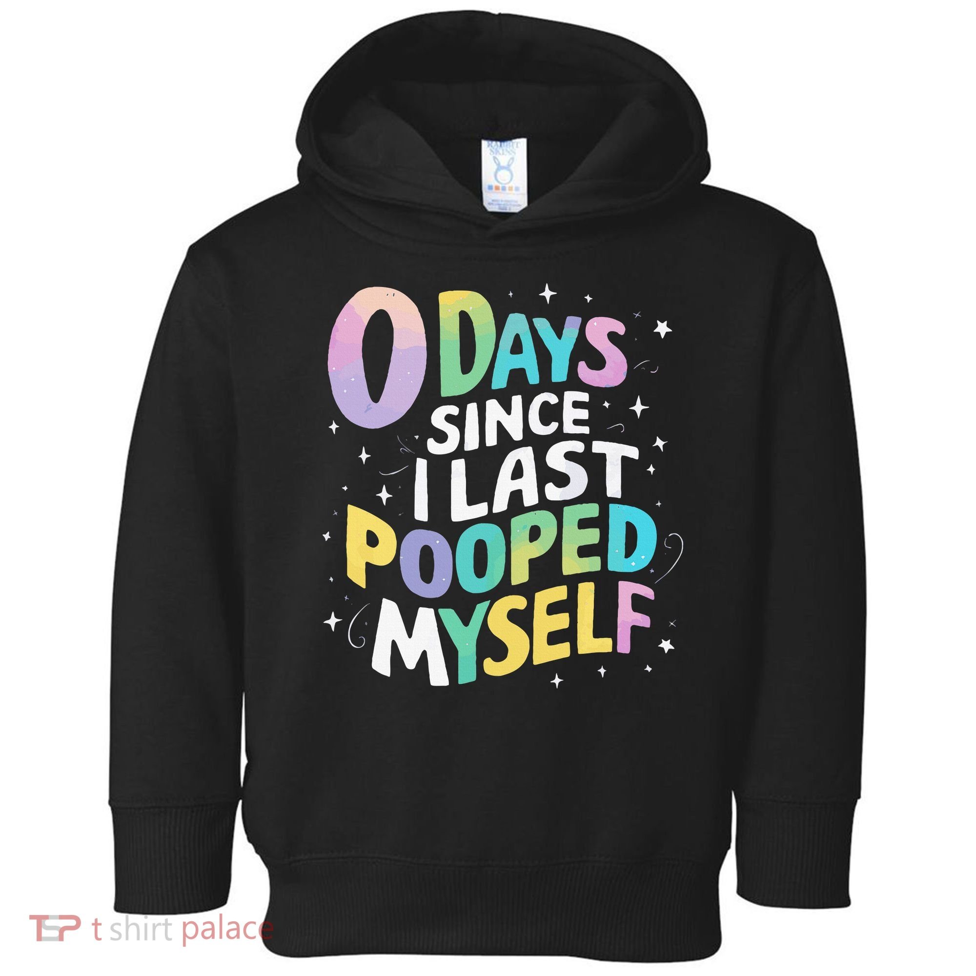 0 Days Since I Last Pooped Myself Toddler Hoodie
