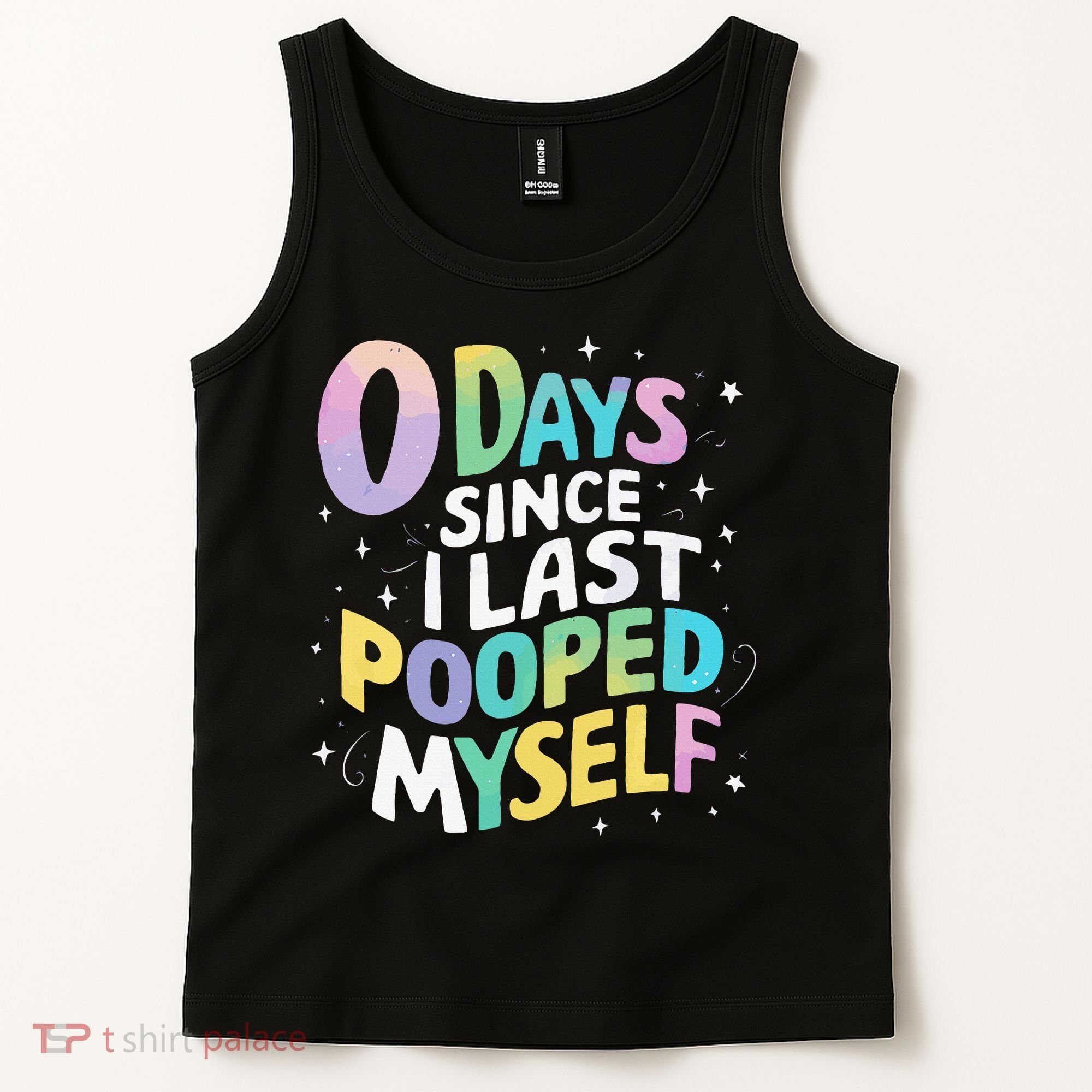 0 Days Since I Last Pooped Myself Tank Top