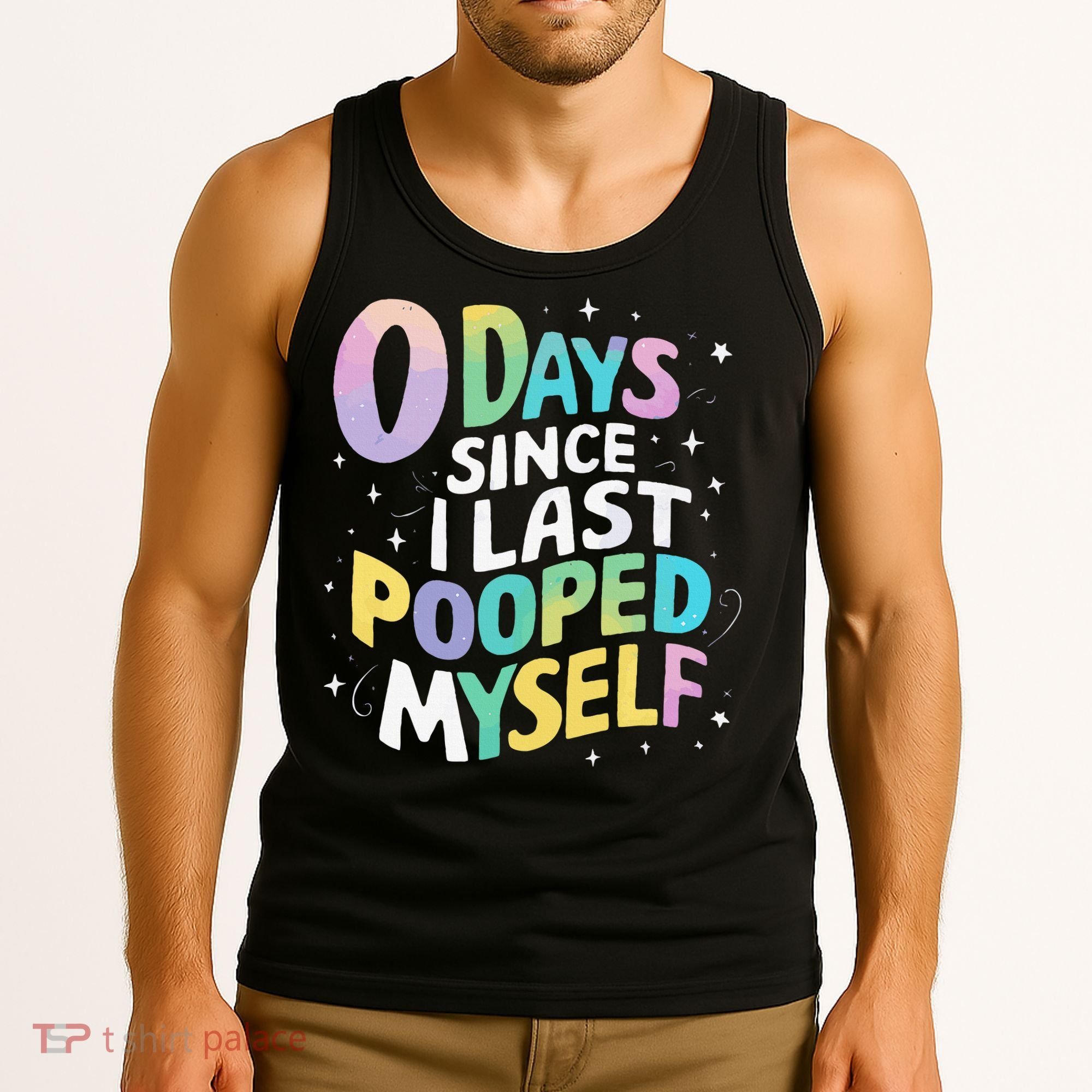 0 Days Since I Last Pooped Myself Tank Top