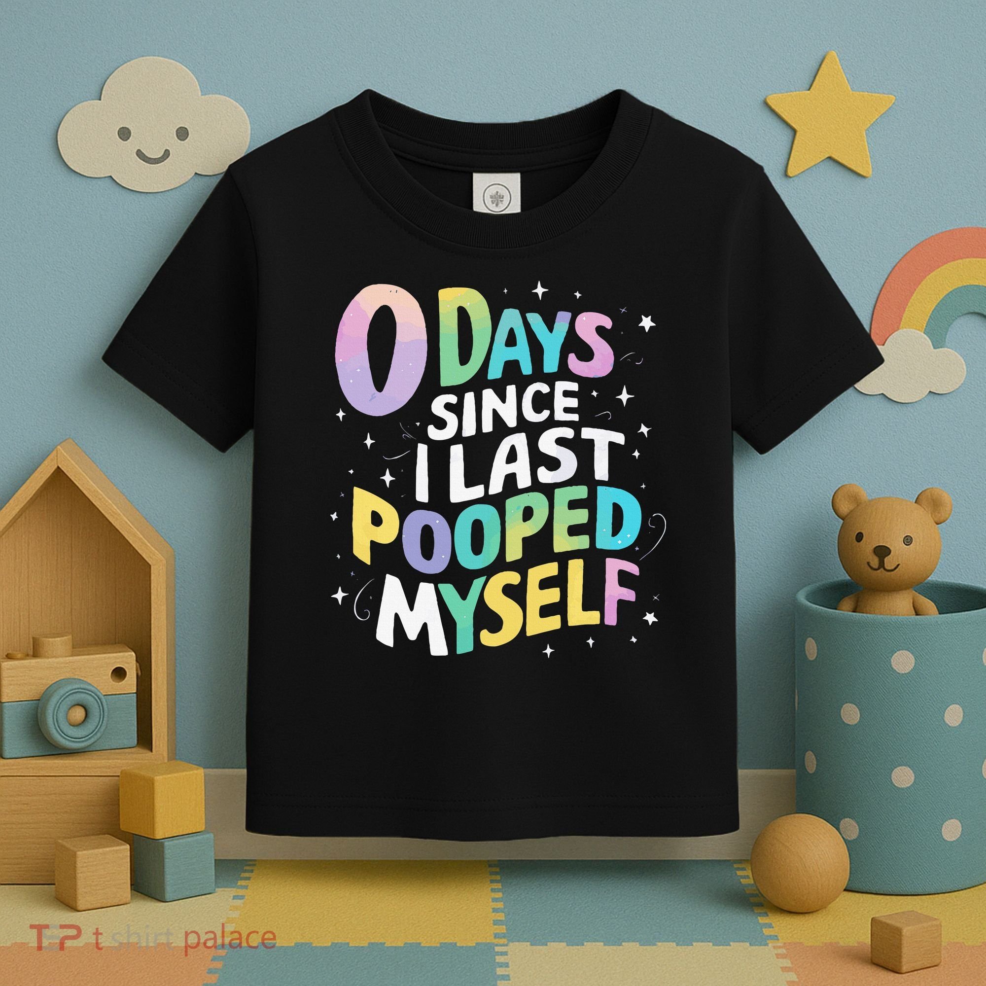 0 Days Since I Last Pooped Myself Toddler T-Shirt