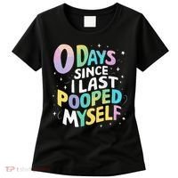 0 Days Since I Last Pooped Myself Women's T-Shirt thumb 0