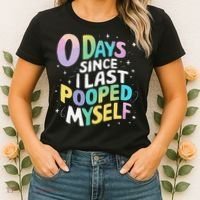 0 Days Since I Last Pooped Myself Women's T-Shirt thumb 2