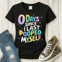 0 Days Since I Last Pooped Myself Women's T-Shirt thumb 3