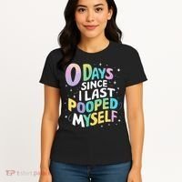 0 Days Since I Last Pooped Myself Women's T-Shirt thumb 4