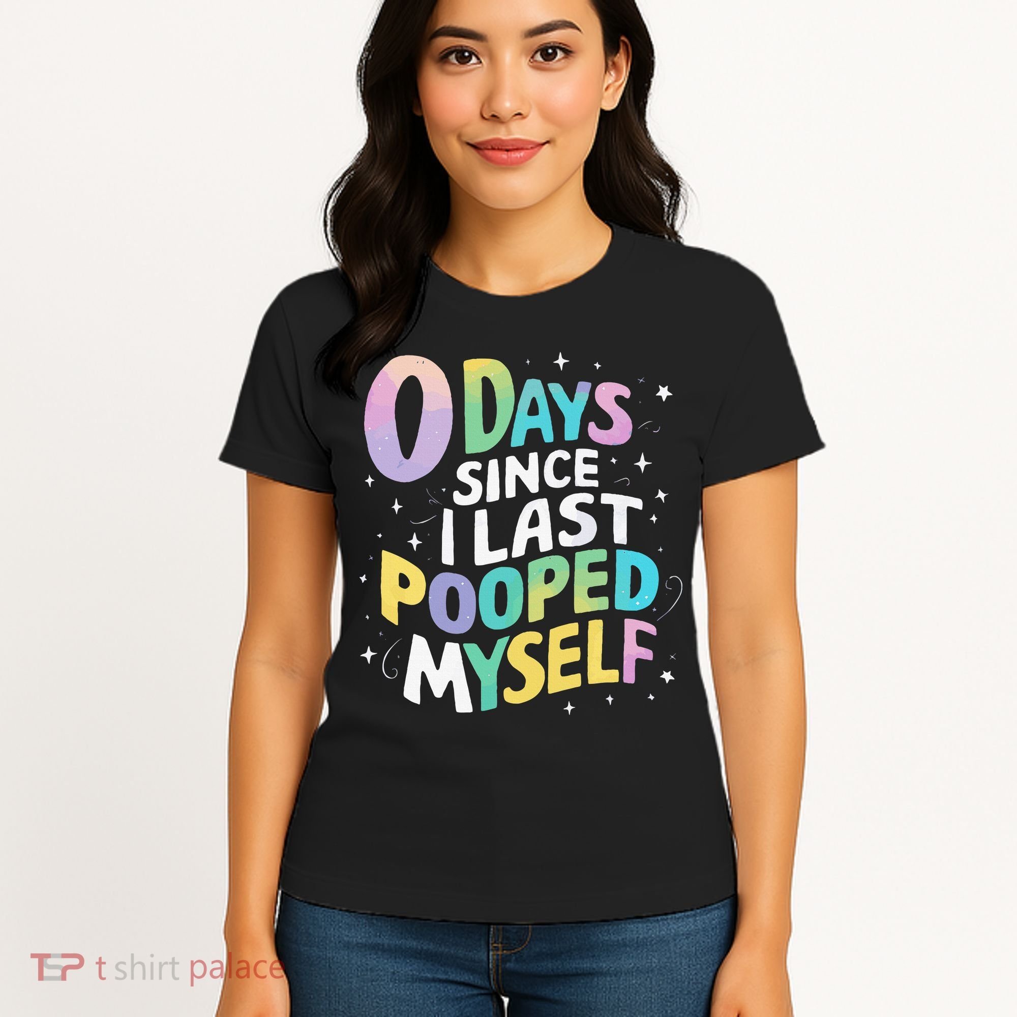 0 Days Since I Last Pooped Myself Women's T-Shirt