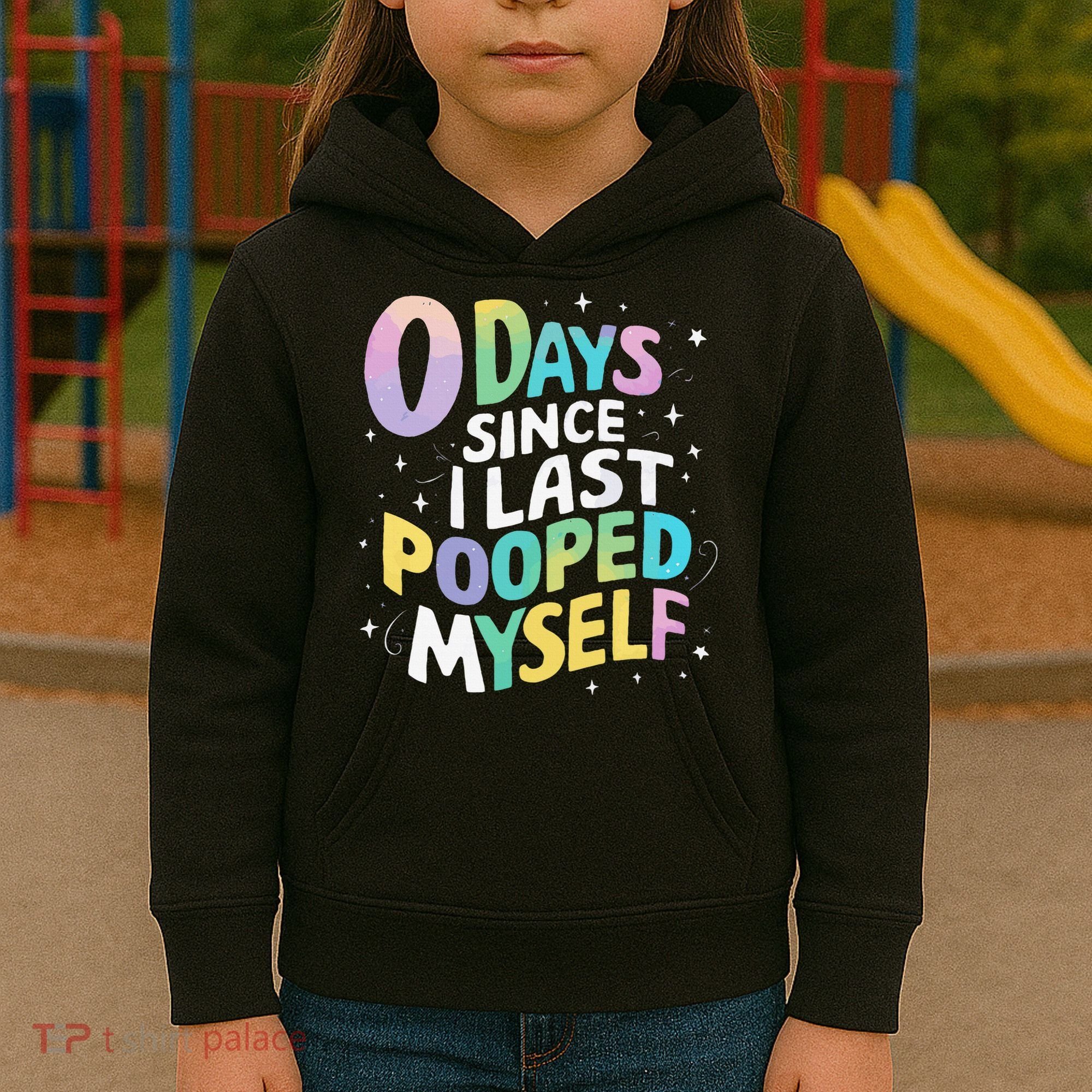 0 Days Since I Last Pooped Myself Kids Hoodie