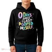 0 Days Since I Last Pooped Myself Kids Hoodie thumb 4