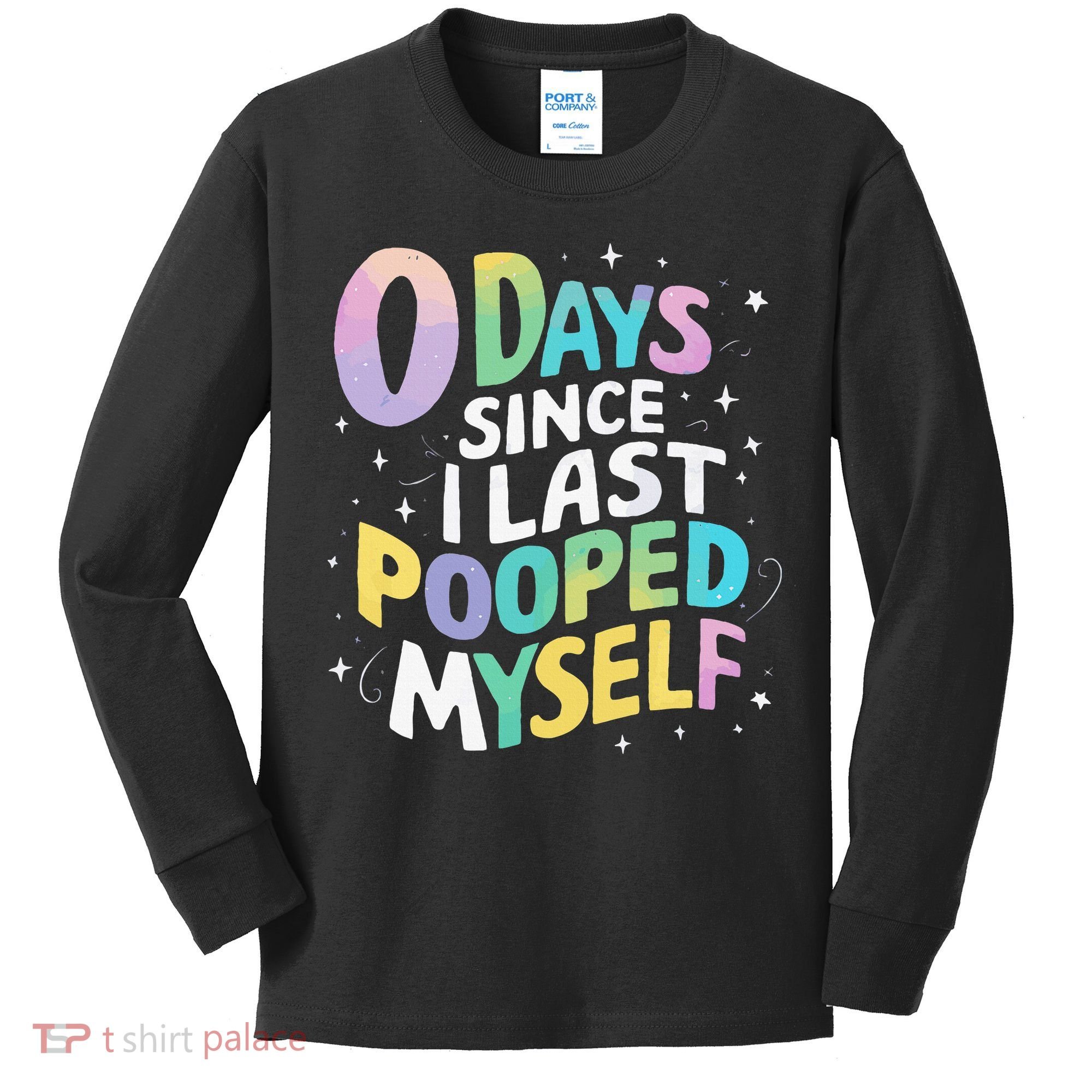 0 Days Since I Last Pooped Myself Kids Long Sleeve Shirt
