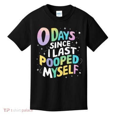 0 Days Since I Last Pooped Myself Kids T-Shirt