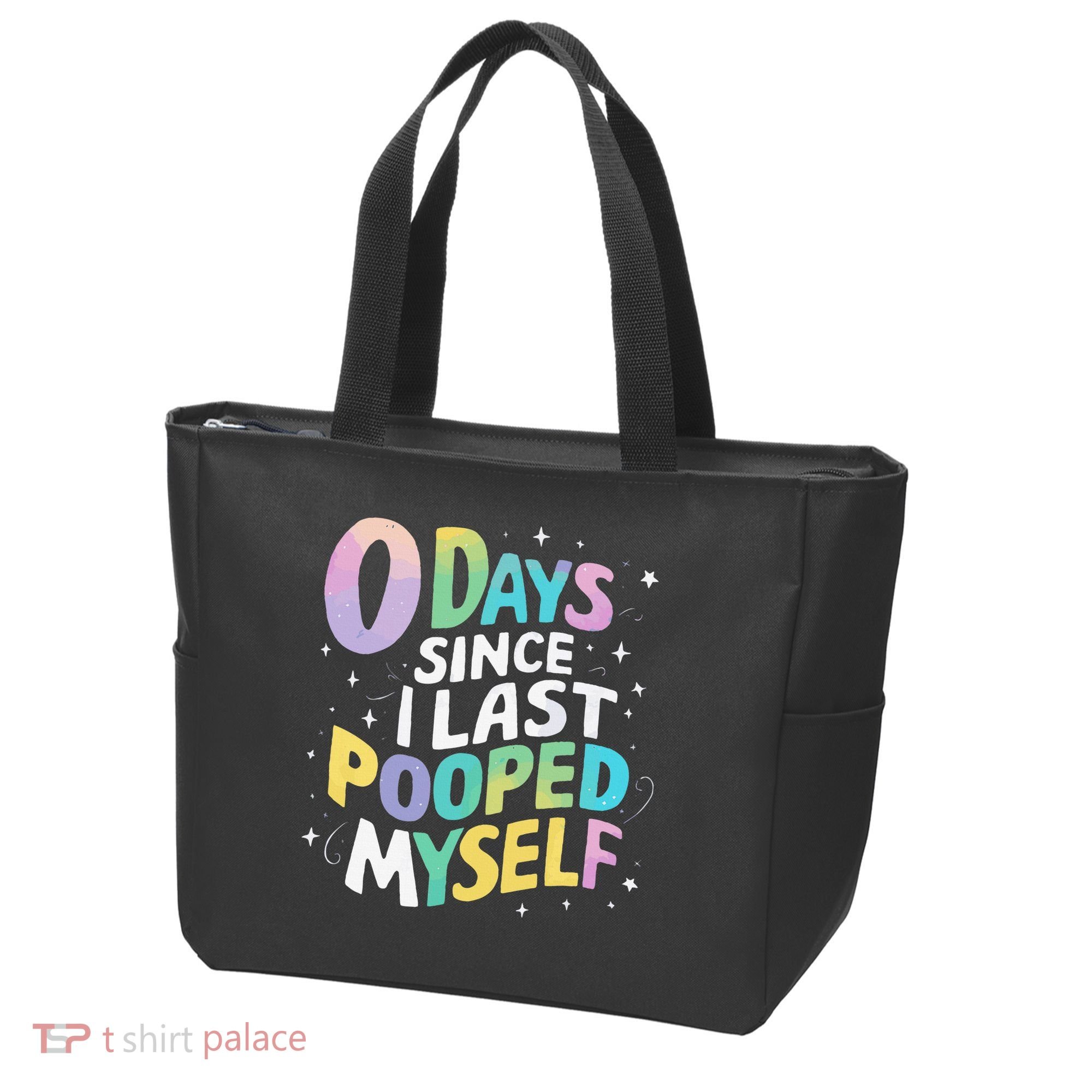 0 Days Since I Last Pooped Myself Tote Bag