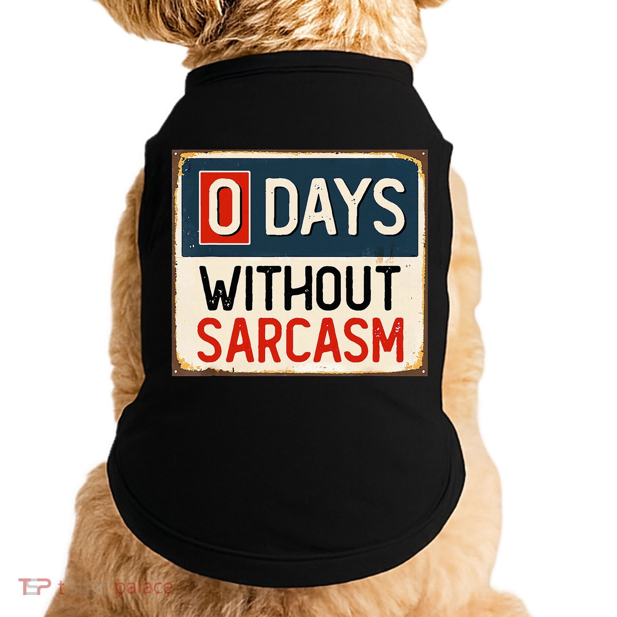 0 Days Without Sarcasm Funny Sarcastic Doggie Tank