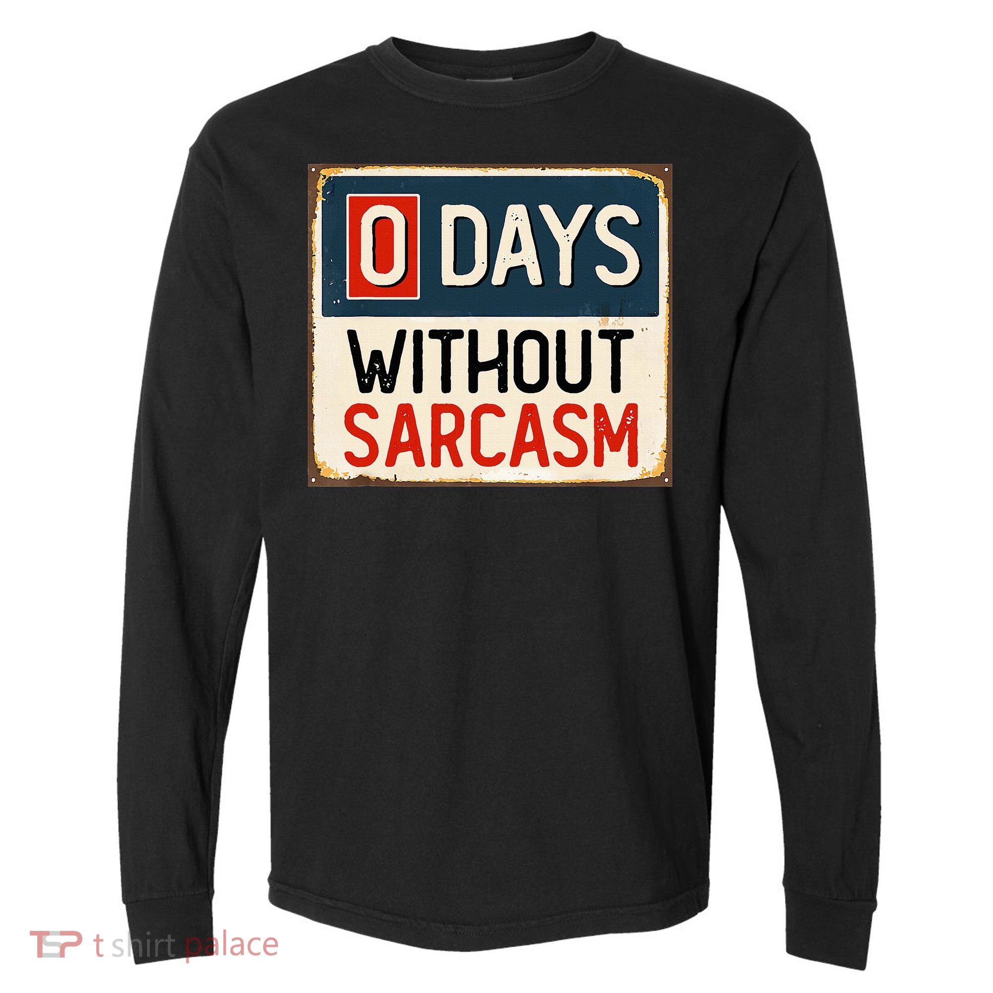 0 Days Without Sarcasm Funny Sarcastic Comfort Colors Heavyweight Long Sleeve T-Shirt