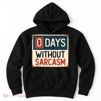 0 Days Without Sarcasm Funny Sarcastic Hoodie thumb 0
