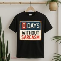 0 Days Without Sarcasm Funny Sarcastic T-Shirt thumb 2