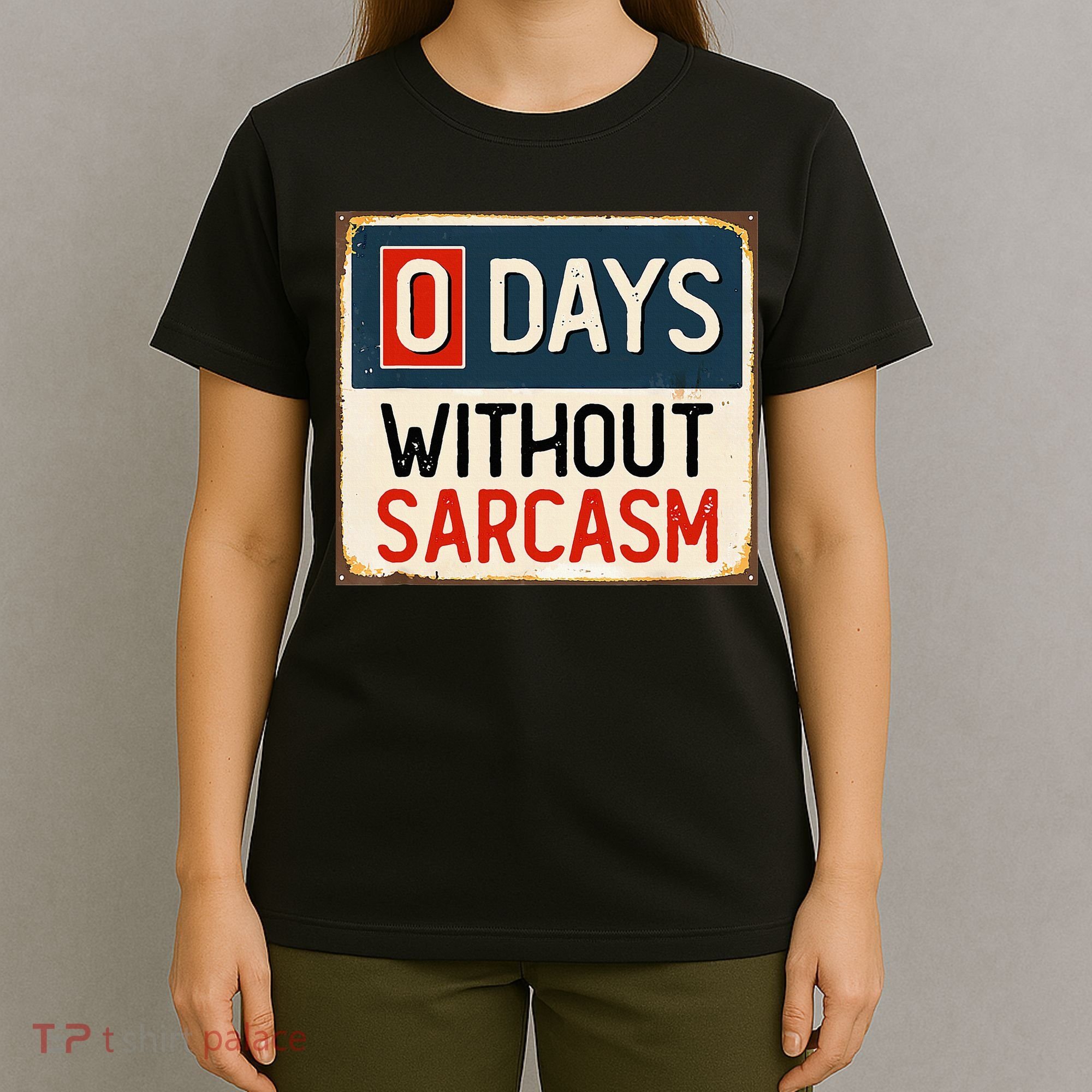 0 Days Without Sarcasm Funny Sarcastic T-Shirt