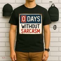 0 Days Without Sarcasm Funny Sarcastic T-Shirt thumb 6