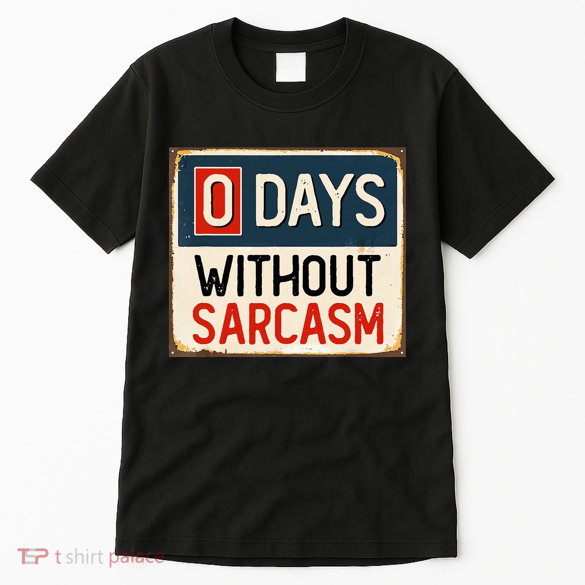 0 Days Without Sarcasm Funny Sarcastic Tall T-Shirt