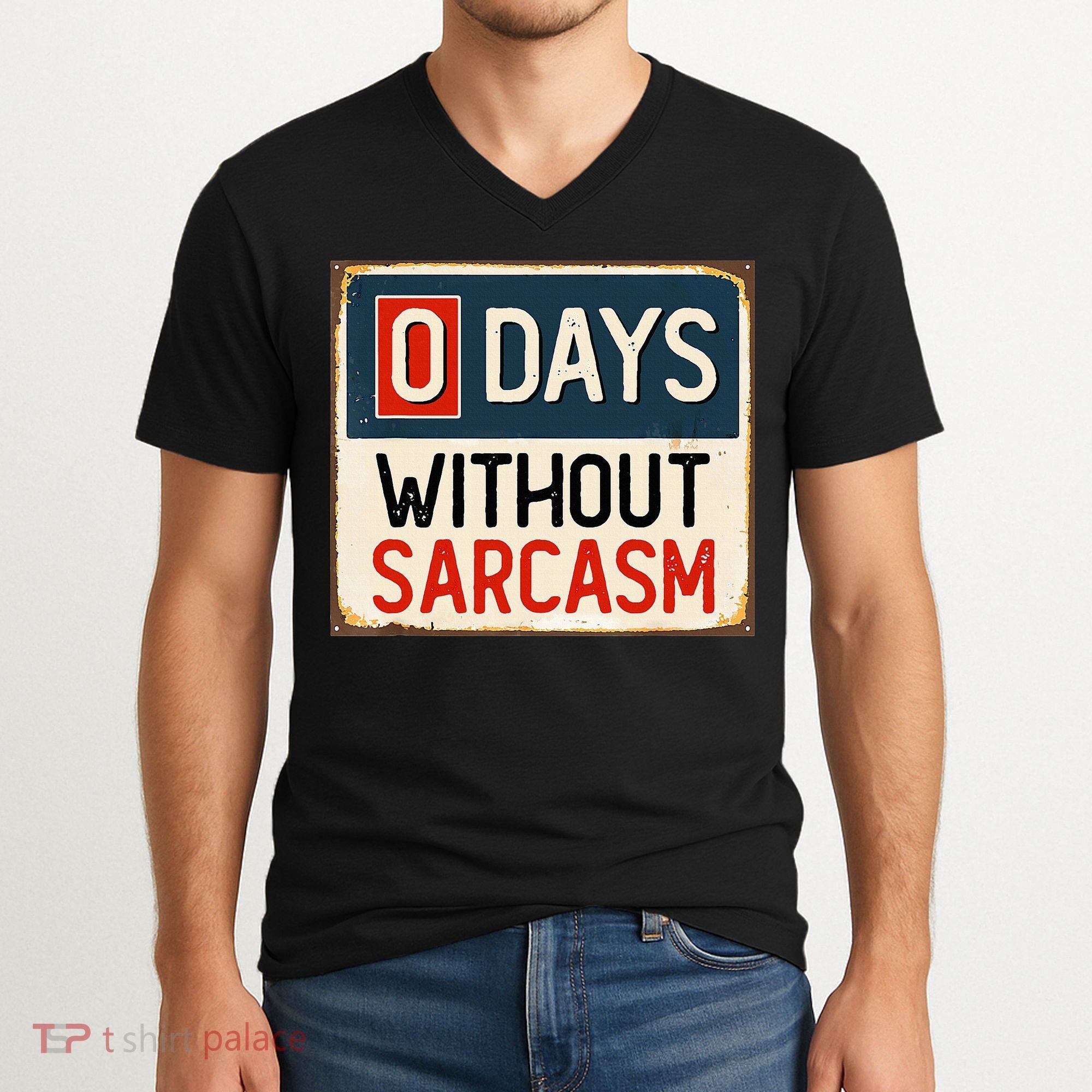 0 Days Without Sarcasm Funny Sarcastic V-Neck T-Shirt