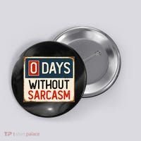 0 Days Without Sarcasm Funny Sarcastic Button thumb 0