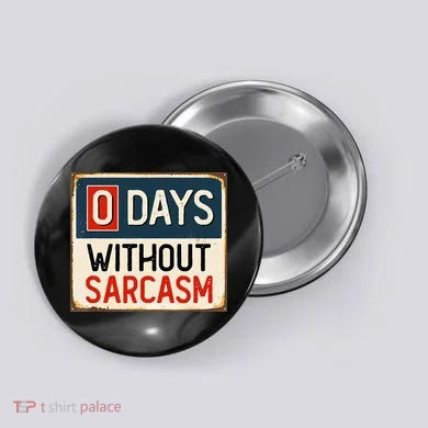 0 Days Without Sarcasm Funny Sarcastic Button