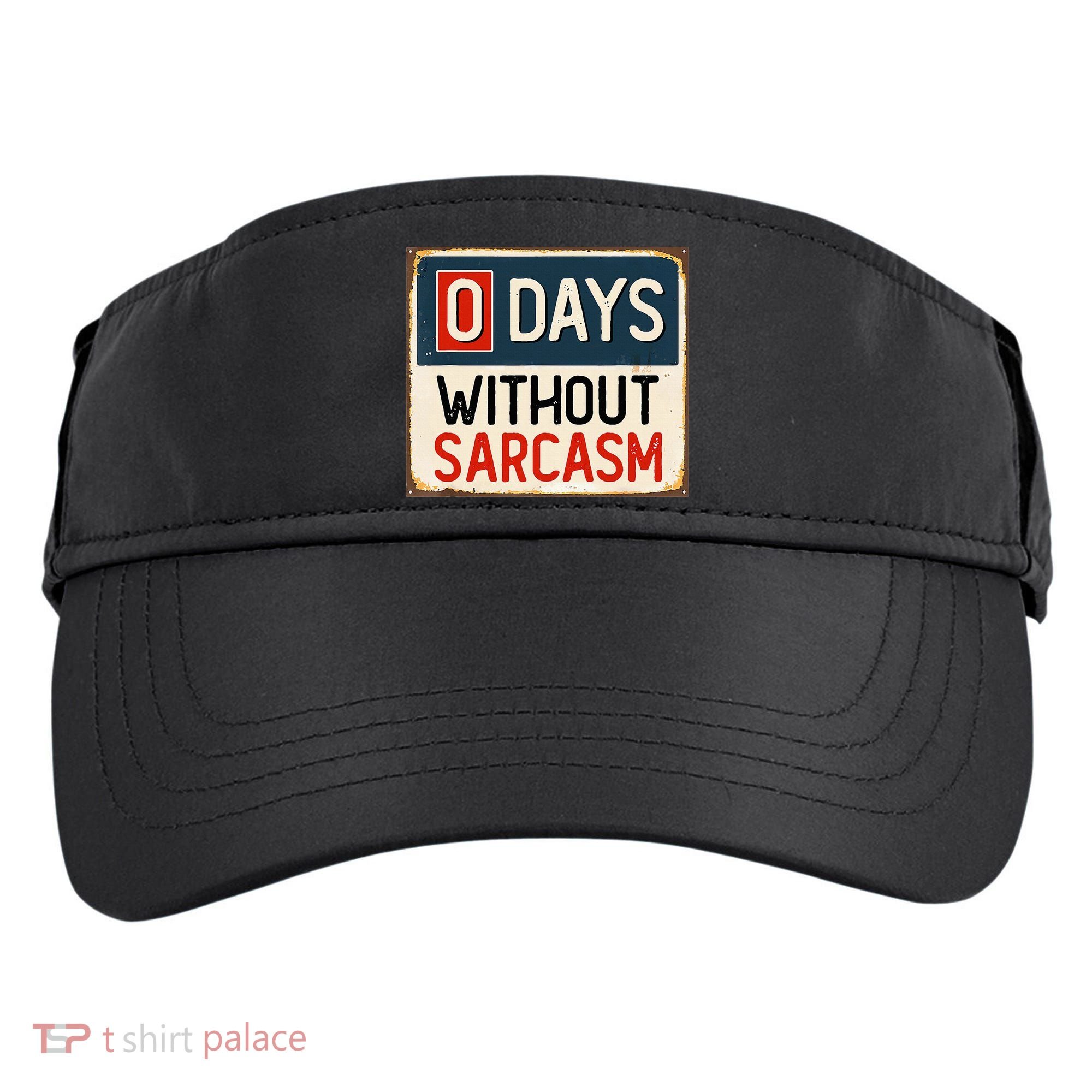 0 Days Without Sarcasm Funny Sarcastic Adult Drive Performance Visor