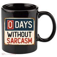 0 Days Without Sarcasm Funny Sarcastic 11oz C Handle Ceramic Mug thumb 0