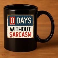 0 Days Without Sarcasm Funny Sarcastic 11oz C Handle Ceramic Mug thumb 3