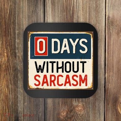 0 Days Without Sarcasm Funny Sarcastic Coaster