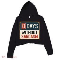 0 Days Without Sarcasm Funny Sarcastic Crop Fleece Hoodie thumb 0