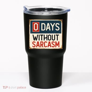 0 Days Without Sarcasm Funny Sarcastic Tumbler