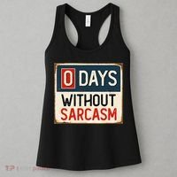 0 Days Without Sarcasm Funny Sarcastic Women's Tank Top thumb 3