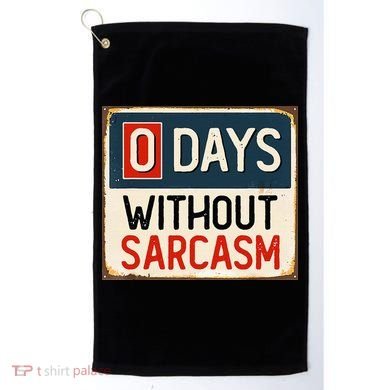 0 Days Without Sarcasm Funny Sarcastic Golf Towel