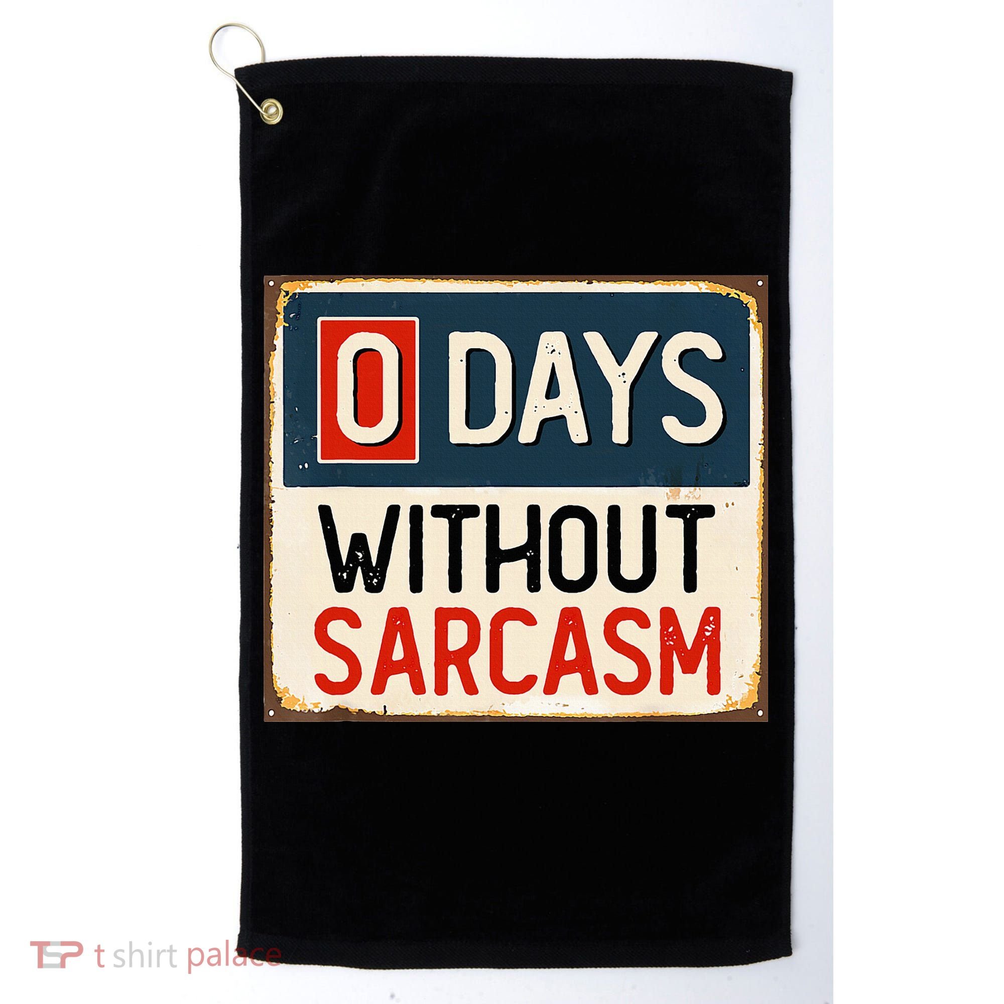 0 Days Without Sarcasm Funny Sarcastic Golf Towel