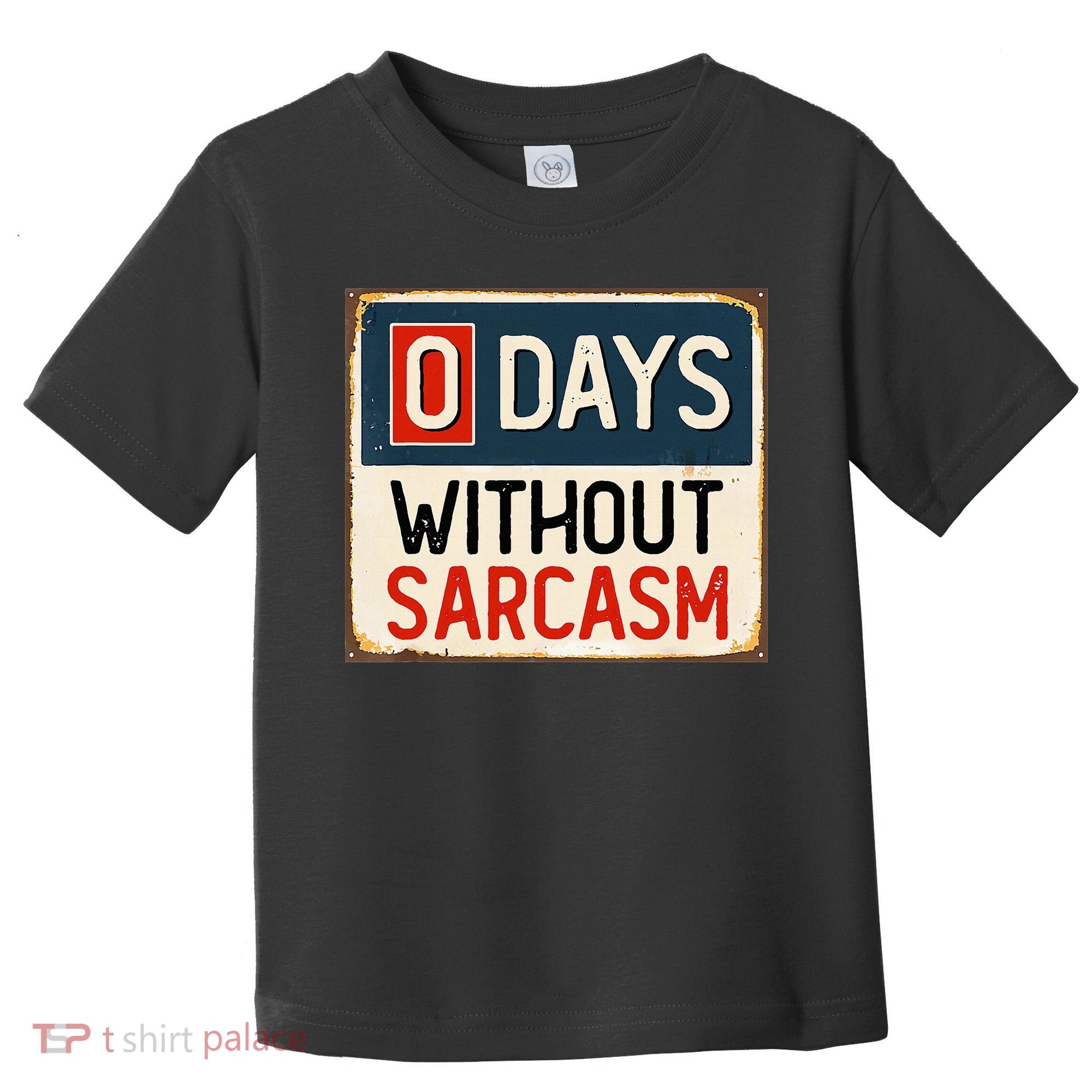 0 Days Without Sarcasm Funny Sarcastic Toddler T-Shirt