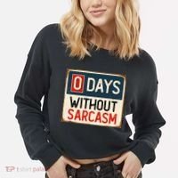 0 Days Without Sarcasm Funny Sarcastic Cropped Pullover Crew thumb 2
