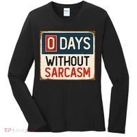 0 Days Without Sarcasm Funny Sarcastic Women's Long Sleeve Shirt thumb 0