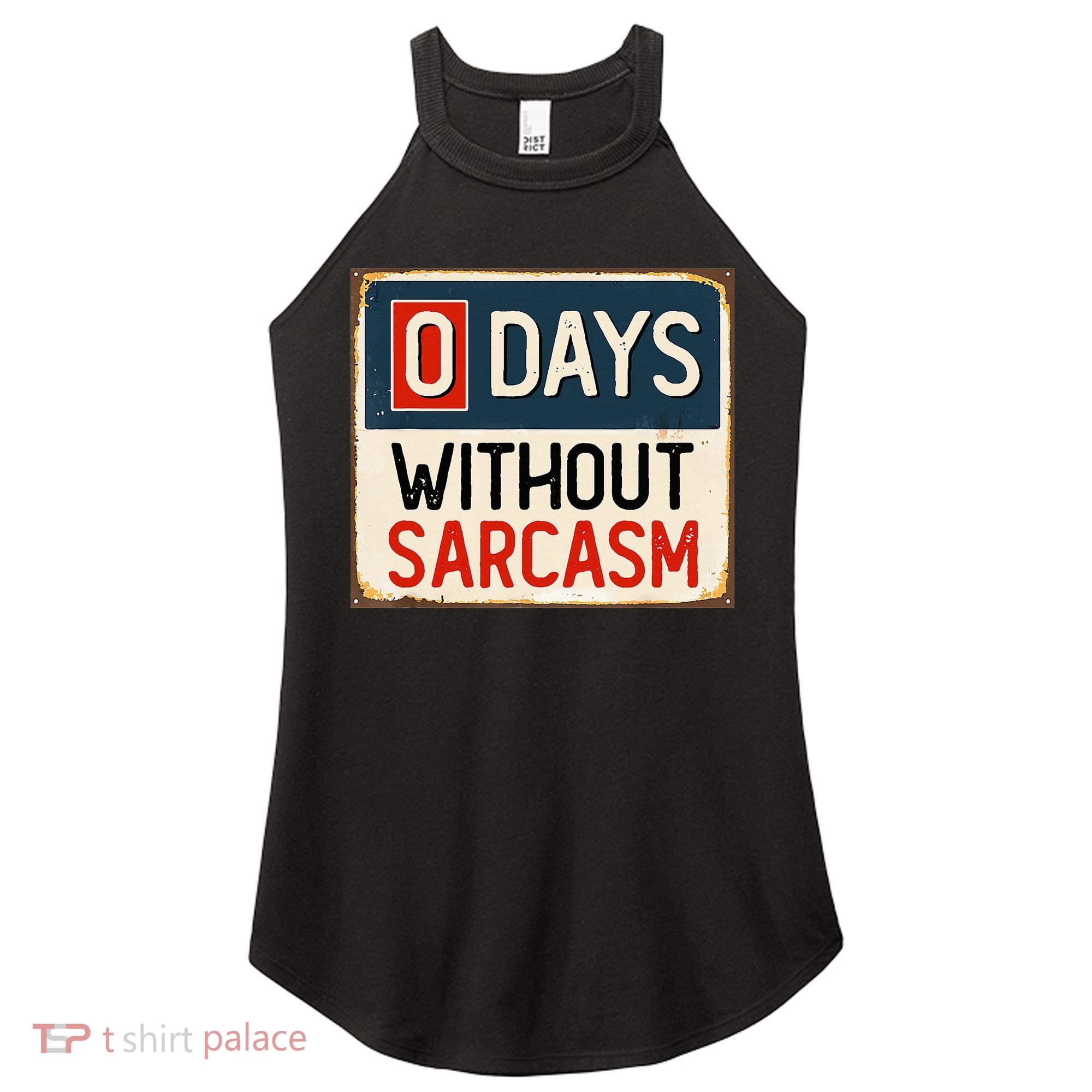 0 Days Without Sarcasm Funny Sarcastic Women's Perfect Tri Rocker Tank