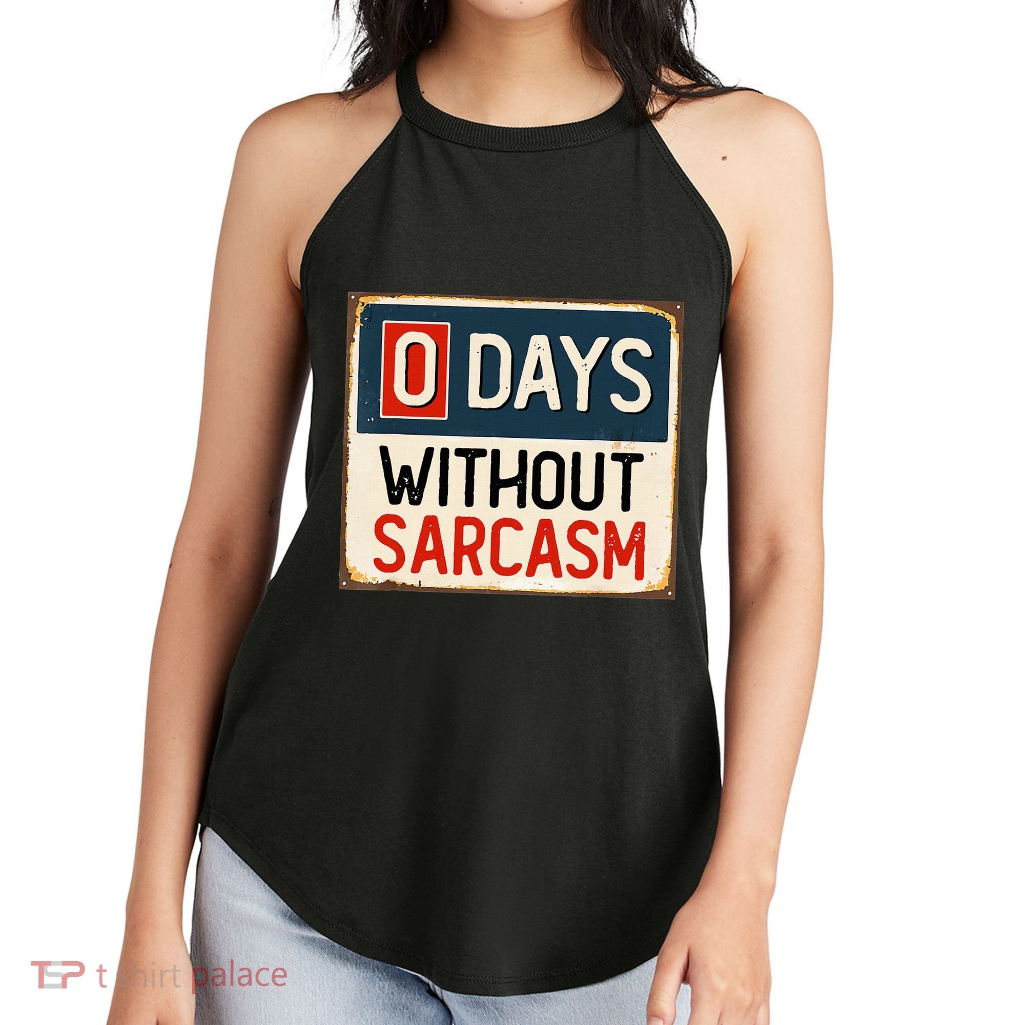 0 Days Without Sarcasm Funny Sarcastic Women's Perfect Tri Rocker Tank