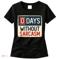 0 Days Without Sarcasm Funny Sarcastic Women's T-Shirt thumb 0