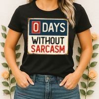0 Days Without Sarcasm Funny Sarcastic Women's T-Shirt thumb 2