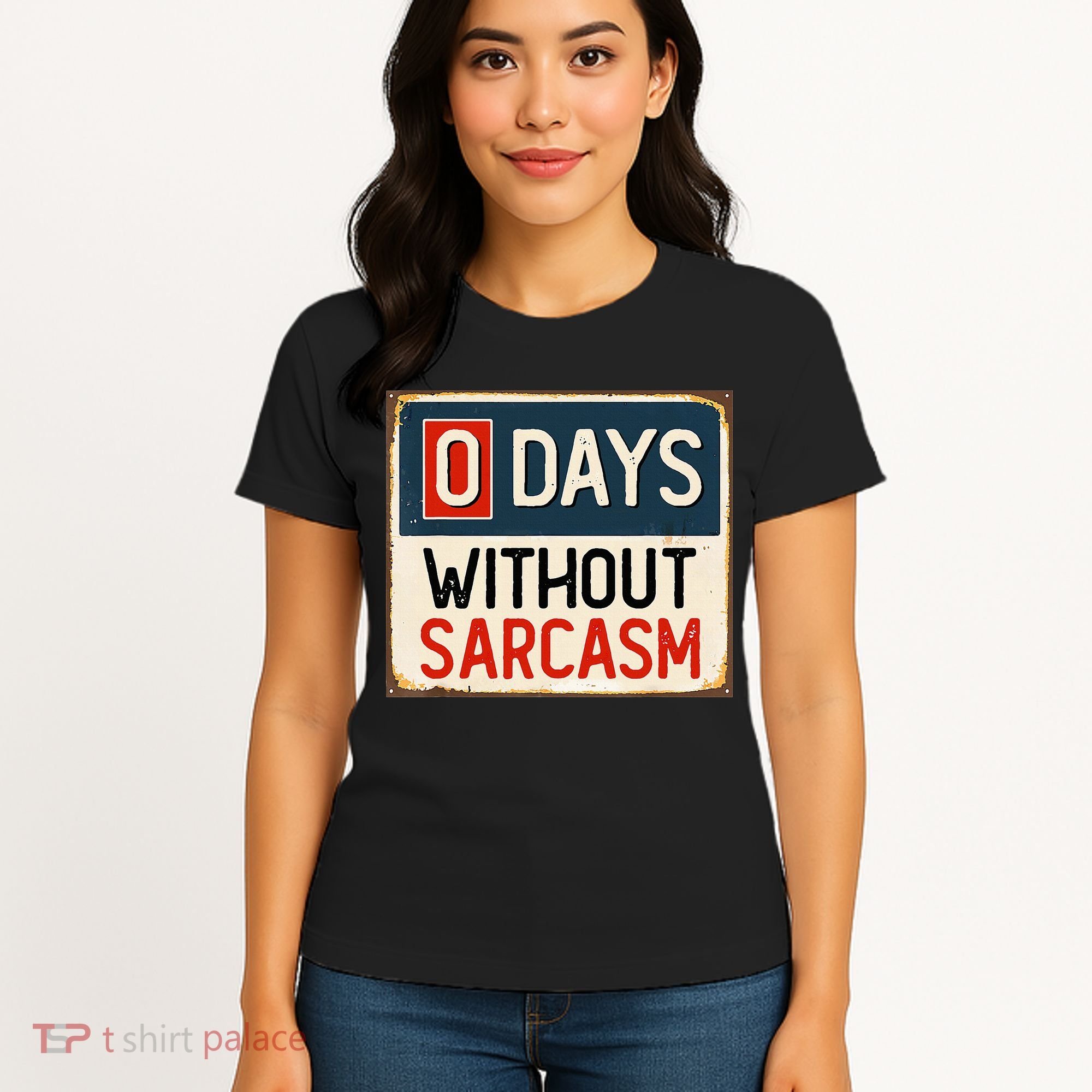 0 Days Without Sarcasm Funny Sarcastic Women's T-Shirt
