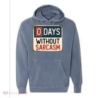 0 Days Without Sarcasm Funny Sarcastic Comfort Colors Garment-Dyed Hooded Sweatshirt thumb 0