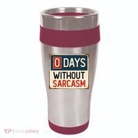 0 Days Without Sarcasm Funny Sarcastic 16oz Travel Tumbler thumb 0