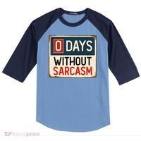 0 Days Without Sarcasm Funny Sarcastic Raglan Baseball Sleeve Shirt thumb 0