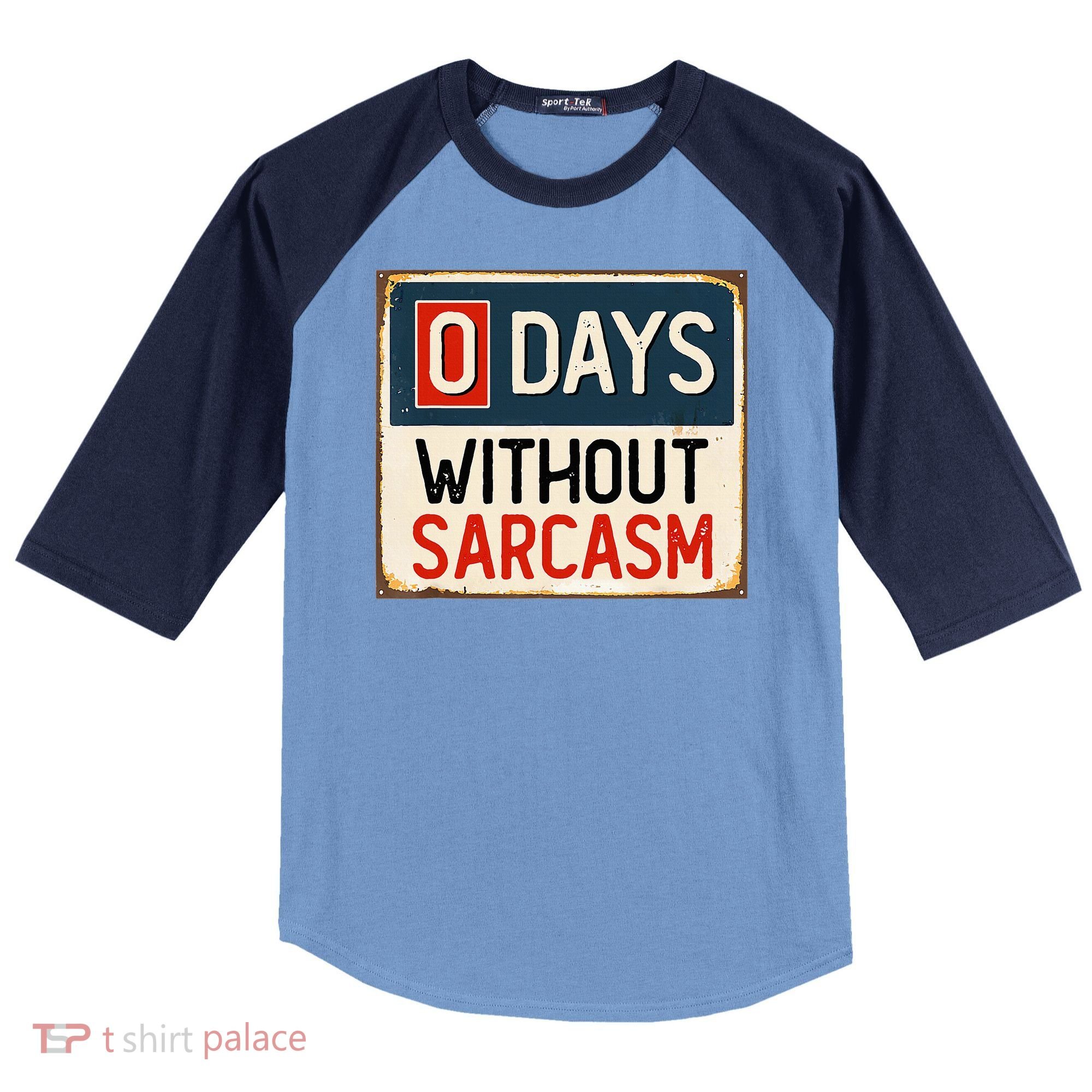 0 Days Without Sarcasm Funny Sarcastic Raglan Baseball Sleeve Shirt